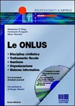 Le ONLUS. Disciplina civilistica. Trattamento fiscale. Gestione. Organizzazione. Sistema informativo. Con CD-ROM