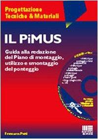 Il PiMUS. Guida alla redazione del piano di montaggio, utilizzo e smontaggio del ponteggio. Con CD-ROM