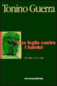 Una foglia contro i fulmini - Tonino Guerra - copertina