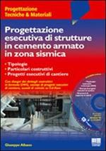 Progettazione esecutiva di strutture in cemento armato in zona sismica. Con CD-ROM