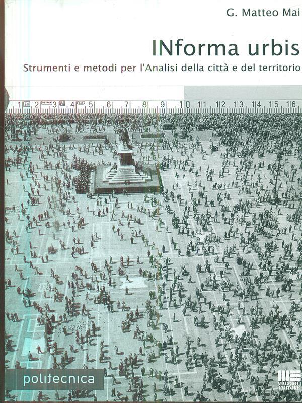 Informa urbis. Strumenti e metodi per l'analisi della città e del territorio