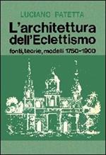 L' architettura dell'eclettismo. Fonti, teorie, modelli 1750-1900