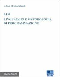 LISP. Linguaggio e metodologia di programmazione - Giuseppina Gini,Maria Gini,Giovanni Guida - copertina