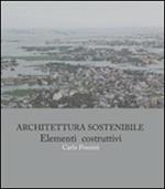 Architettura sostenibile. Elementi costruttivi