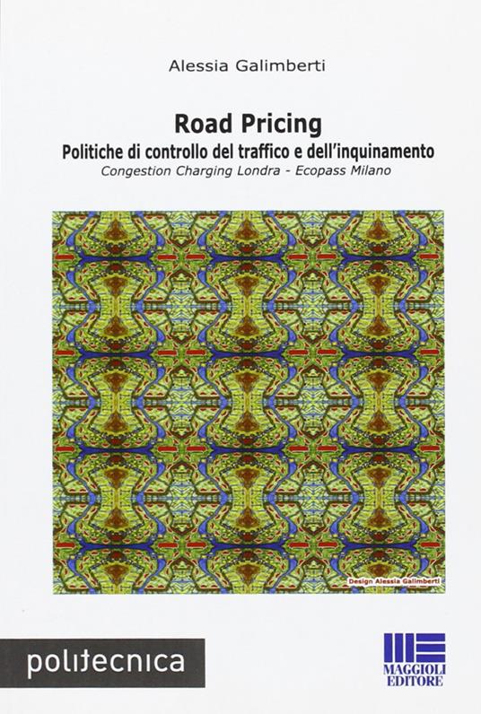 Road pricing. Politiche di controllo del traffico e dell'inquinamento - Alessia Galimberti - copertina