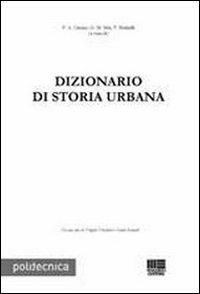 Dizionario di storia urbana - Patrizio A. Cimino,G. Matteo Mai,Vito Redaelli - copertina