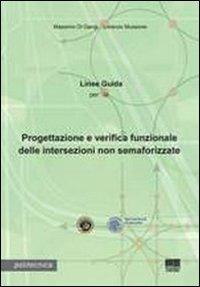 Linee guida per la progettazione e verifica funzionale delle intersezioni non semaforizzate. Con CD-ROM - Massimo Di Gangi,Lorenzo Mussone - copertina