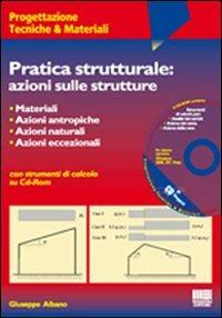 Pratica strutturale: azioni sulle strutture. Con CD-ROM - Giuseppe Albano - copertina