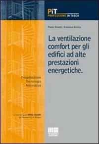 La ventilazione comfort per gli edifici ad alte prestazioni energetiche - Paolo Masetti,Giovanna Amista - copertina