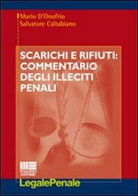 Scarichi e rifiuti. Commentario degli illeciti penali - Mario D'Onofrio,Salvatore Caltabiano - copertina
