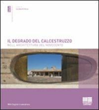 Il degrado del calcestruzzo nell'architettura del Novecento - Carolina Di Biase - copertina