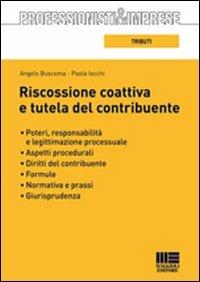 Riscossione coattiva e tutela del contribuente - Angelo Buscema,Paola Iocchi - copertina