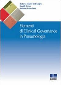 Elementi di clinical governance in pneumologia - Davide Croce,Roberto W. Dal Negro,Antonio Sebastiano - copertina