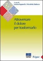 Attraversare il dolore per traformarlo