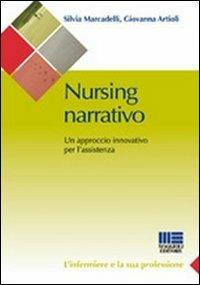 Nursing narrativo. Un approccio innovativo per l'assistenza - Giovanna Artioli,Silvia Marcadelli - copertina