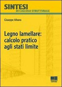 Legno: calcolo pratico agli stati limite - Giuseppe Albano - copertina
