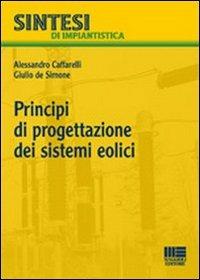 Principi di progettazione dei sistemi eolici - Alessandro Caffarelli,Giulio De Simone - copertina