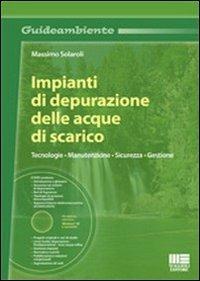 Impianti di depurazione delle acque di scarico. Tecnologie, manutenzione, sicurezza, gestione. Con DVD - Massimo Solaroli - copertina