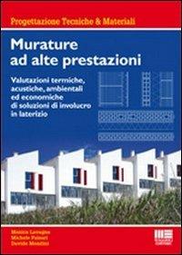 Murature ad alte prestazioni. Valutazioni termiche, acustiche, ambientali ed economiche di soluzioni di involucro in laterizio - Monica Lavagna,Davide Mondini,Michele Paleari - copertina