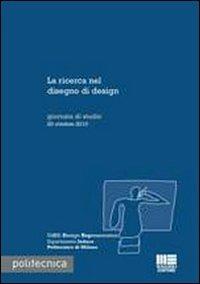 La ricerca nel disegno di design. Giornata di studio 20 ottobre 2010 - copertina