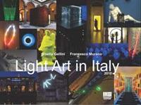 Light art in Italy. Con CD-ROM - Gisella Gellini,Francesco Murano - copertina