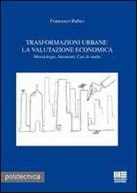 Trasformazioni urbane. La valutazione economica - Francesco Rubeo - copertina