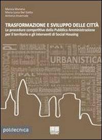 Trasformazione e sviluppo delle città - Maria Luisa Del Gatto,Antonio Invernale,Marzia Morena - copertina