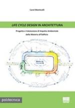 Life cycle design in architettura. Progetto e valutazione di impatto ambientale dalla materia all'edificio