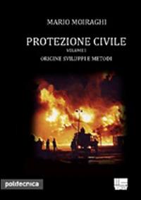 Protezione civile. Vol. 2: Gestione della normalità e dell'emergenza. - Mario Moiraghi - copertina