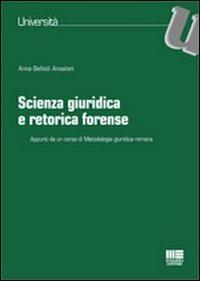  Scienza giuridica e retorica forense. Appunti da un corso di Metodologia giuridica romana -  Ansaloni Anna Bellodi - copertina