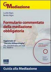 Formulario commentato della mediazione obbligatoria. Con CD-ROM - Benito Nigro,Lucilla Nigro - copertina
