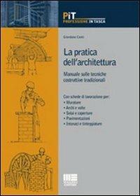 La pratica dell'architettura. Manuale sulle tecniche costruttive tradizionali - Giordano Conti - copertina