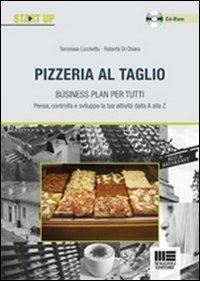 Pizzeria al taglio. Business plan per tutti. Con CD-ROM - Roberta Di Chiara,Tommaso Licchetta - copertina