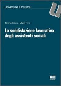 La soddisfazione lavorativa degli assistenti sociali - Mario Corsi,Alberto Franci - copertina