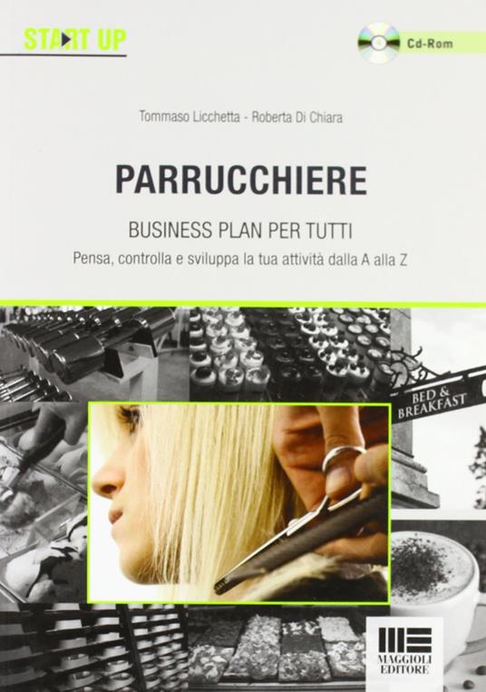 Parrucchiere. Business plan per tutti. Con CD-ROM - Tommaso Licchetta,Roberta Di Chiara - copertina