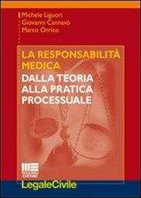 La responsabilità medica. Dalla teoria alla pratica processuale - Giovanni Cannavò,Michele Liguori,Marco Orrico - copertina