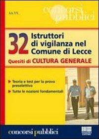 32 Istruttori di vigilanza nel Comune di Lecce. Quesiti di cultura generale - copertina