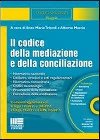 Il codice della mediazione e della conciliazione - Alberto Mascia,Enzo Maria Tripodi - copertina