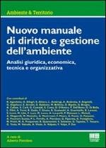 Nuovo manuale di diritto e gestione dell'ambiente. Analisi giuridica, economica, tecnica e organizzativa