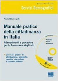 Manuale pratico della cittadinanza in Italia. Adempimenti e procedure per la formazione degli atti. Con CD-ROM - M. Rita Serpilli - copertina