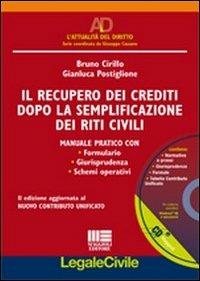 Il recupero dei crediti dopo la semplificazione dei riti civili. Con CD-ROM - Bruno Cirillo,Gianluca Postiglione - copertina
