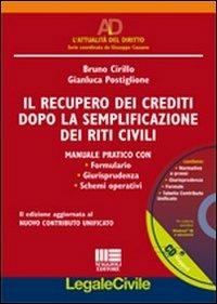 Il recupero dei crediti dopo la semplificazione dei riti civili. Con CD-ROM - Bruno Cirillo,Gianluca Postiglione - copertina
