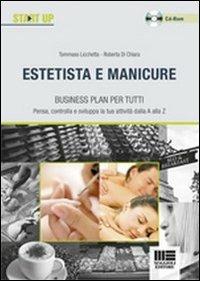 Estetista e manicure. Business plan per tutti. Con CD-ROM - Tommaso Licchetta,Roberta Di Chiara - copertina