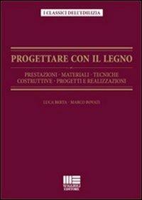 Progettare con il lento. Prestazioni, materiali, tecniche costruttive,progetti e realizzazioni - L. Berta,M. Bovati - copertina