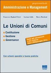 Le unioni di comuni - Francesco R. Frieri,Luciano Gallo,Marco Mordenti - copertina
