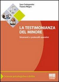 La testimonianza del minore. Strumenti e protocolli operativi - Sara Codognotto,Tiziana Magro - copertina