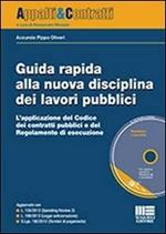 Guida rapida alla nuova disciplina dei lavori pubblici. Con CD-ROM