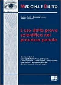 L' uso della prova scientifica nel processo penale - Giuseppe Gennari,Monica Cucci,Andrea Gentilomo - copertina