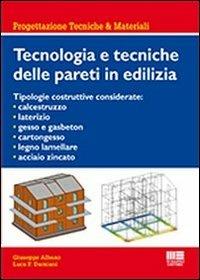 Tecnologia e tecniche delle pareti in edilizia - Giuseppe Albano,Luca Damiani - copertina