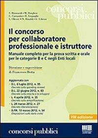 Il concorso per collaboratore professionale e istruttore. Manuale completo per la prova scritta e orale per le categorie B e C negli Enti locali - copertina